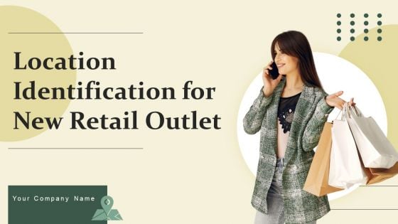 Location Identification For New Retail Outlet Ppt PowerPoint Presentation Complete Deck With Slides