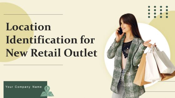 Location Identification For New Retail Outlet Ppt PowerPoint Presentation Complete Deck With Slides Location Identification For New Retail Outlet Ppt PowerPoint Presentation Complete Deck With Slides