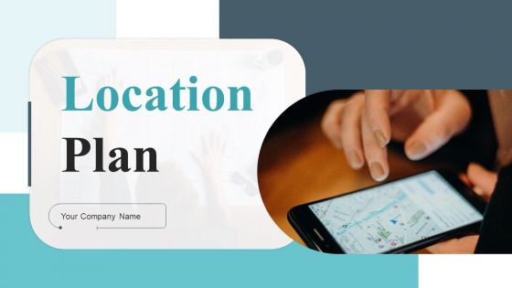 Location Plan Ppt PowerPoint Presentation Complete Deck With Slides