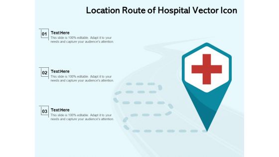 Location Route Of Hospital Vector Icon Ppt PowerPoint Presentation File Infographics PDF