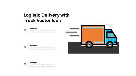 Logistic Delivery With Truck Vector Icon Ppt PowerPoint Presentation Infographic Template Examples PDF