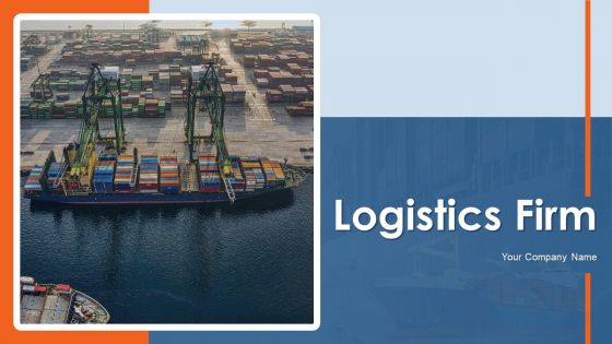 Logistics Firm Ppt PowerPoint Presentation Complete With Slides