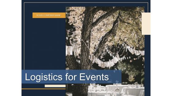 Logistics For Events Ppt PowerPoint Presentation Complete Deck With Slides