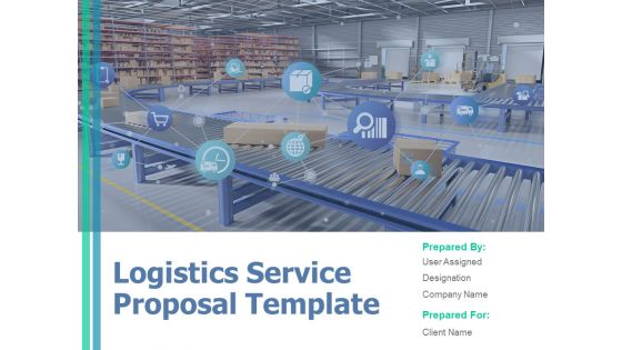 Logistics Service Proposal Template Ppt PowerPoint Presentation Complete Deck With Slides