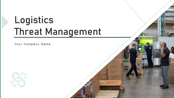 Logistics Threat Management Strategies Ppt PowerPoint Presentation Complete Deck With Slides