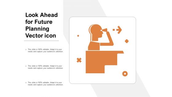 Look Ahead For Future Planning Vector Icon Ppt PowerPoint Presentation File Designs Download PDF