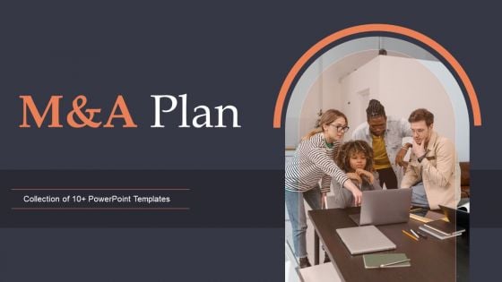 M And A Plan Ppt PowerPoint Presentation Complete Deck With Slides