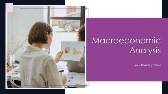 Macroeconomic Analysis Ppt PowerPoint Presentation Complete Deck With Slides