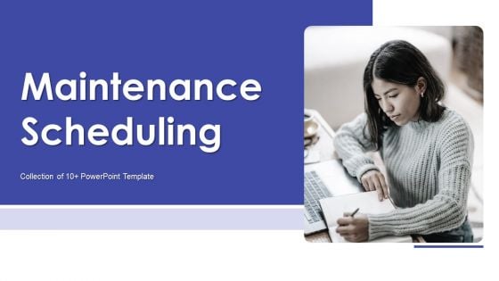 Maintenance Scheduling Ppt PowerPoint Presentation Complete Deck With Slides