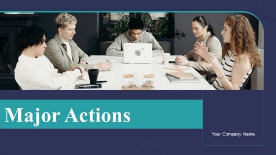 Major Actions Ppt PowerPoint Presentation Complete Deck With Slides