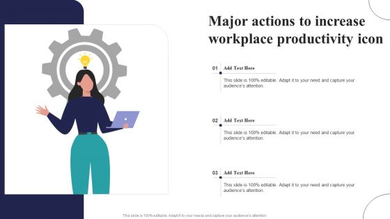 Major Actions To Increase Workplace Productivity Icon Ppt Infographics Background Designs PDF