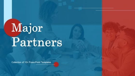 Major Partners Ppt PowerPoint Presentation Complete Deck With Slides