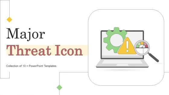 Major Threat Icon Ppt PowerPoint Presentation Complete Deck With Slides