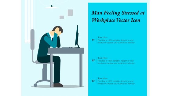 Man Feeling Stressed At Workplace Vector Icon Ppt PowerPoint Presentation Gallery Smartart PDF