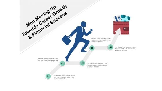 Man Moving Up Towards Career Growth And Financial Success Ppt PowerPoint Presentation Model Show