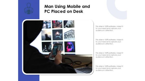 Man Using Mobile And PC Placed On Desk Ppt PowerPoint Presentation Gallery Inspiration PDF