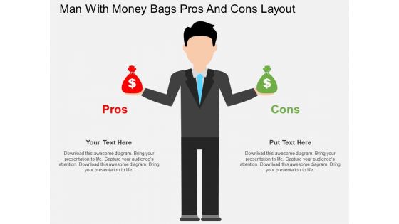 Man With Money Bags Pros And Cons Layout Powerpoint Templates