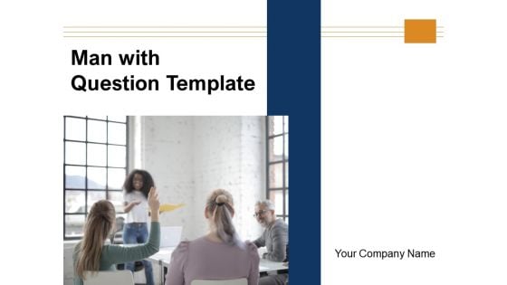 Man With Question Template Customer Business Ppt PowerPoint Presentation Complete Deck