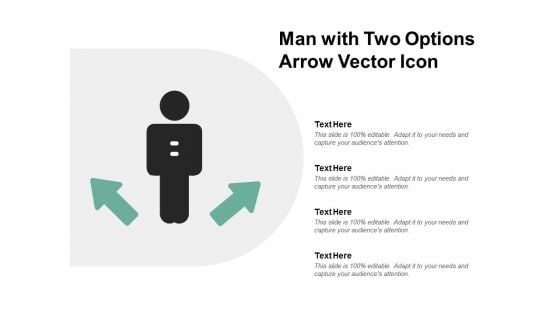 Man With Two Options Arrow Vector Icon Ppt PowerPoint Presentation Professional Demonstration