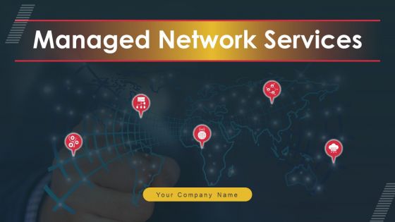 Managed Network Services Ppt PowerPoint Presentation Complete Deck With Slides