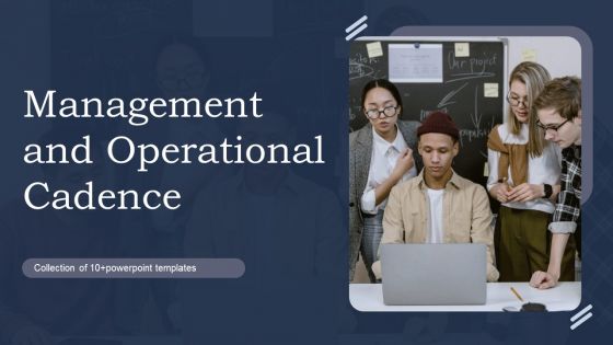 Management And Operational Cadence Ppt PowerPoint Presentation Complete Deck With Slides