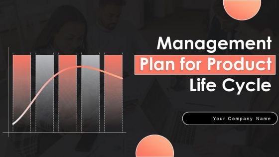 Management Plan For Product Life Cycle Ppt PowerPoint Presentation Complete Deck With Slides