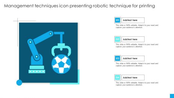 Management Techniques Icon Presenting Robotic Technique For Printing Designs PDF