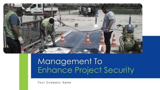 Management To Enhance Project Security Ppt PowerPoint Presentation Complete With Slides