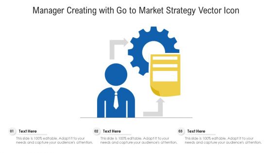 Manager Creating With Go To Market Strategy Vector Icon Ppt PowerPoint Presentation Icon Example File PDF