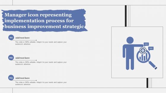 Manager Icon Representing Implementation Process For Business Improvement Strategic Introduction PDF