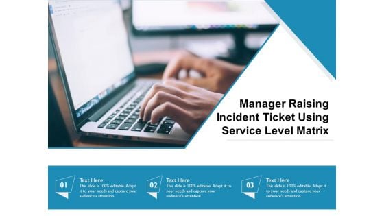 Manager Raising Incident Ticket Using Service Level Matrix Ppt PowerPoint Presentation File Graphics Design PDF