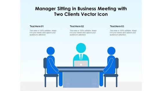 Manager Sitting In Business Meeting With Two Clients Vector Icon Ppt PowerPoint Presentation Gallery Tips PDF