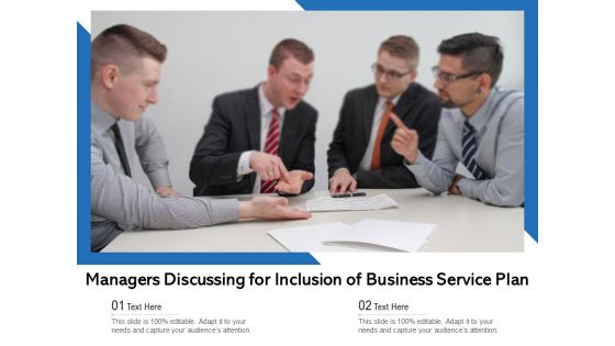 Managers Discussing For Inclusion Of Business Service Plan Ppt PowerPoint Presentation Ideas Examples PDF