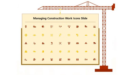 Managing Construction Work Icons Slide Ppt Infographic Template Design Templates PDF