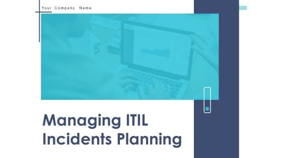 Managing ITIL Incidents Planning Ppt PowerPoint Presentation Complete Deck With Slides