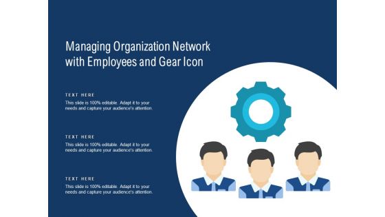 Managing Organization Network With Employees And Gear Icon Ppt PowerPoint Presentation Gallery Graphics Design PDF