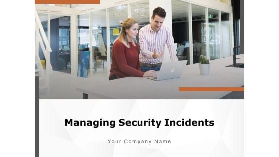 Managing Security Incidents Management Magnifying Glass Process Ppt PowerPoint Presentation Complete Deck