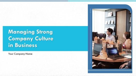 Managing Strong Company Culture In Business Ppt PowerPoint Presentation Complete With Slides Managing Strong Company Culture In Business Ppt PowerPoint Presentation Complete With Slides