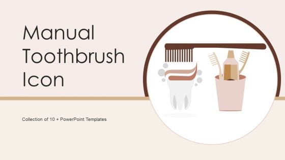 Manual Toothbrush Icon Ppt PowerPoint Presentation Complete With Slides