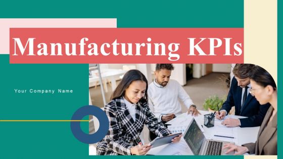 Manufacturing Kpis Ppt PowerPoint Presentation Complete Deck With Slides