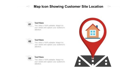 Map Icon Showing Customer Site Location Ppt PowerPoint Presentation File Design Ideas PDF