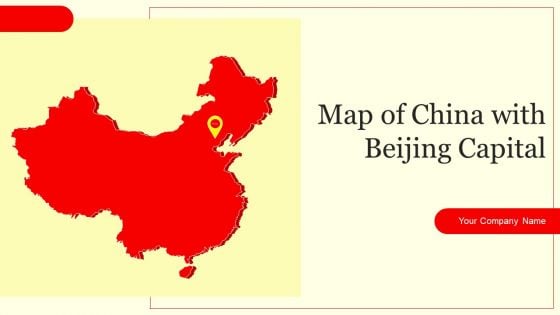 Map Of China With Beijing Capital Ppt PowerPoint Presentation Complete With Slides