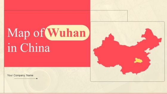 Map Of Wuhan In China Ppt PowerPoint Presentation Complete Deck With Slides