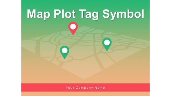 Map Plot Tag Symbol Location Globe Ppt PowerPoint Presentation Complete Deck