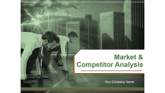 Market And Competitor Analysis Ppt PowerPoint Presentation Complete Deck With Slides