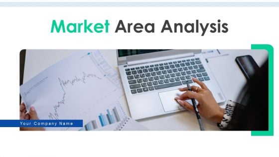 Market Area Analysis Ppt PowerPoint Presentation Complete Deck With Slides