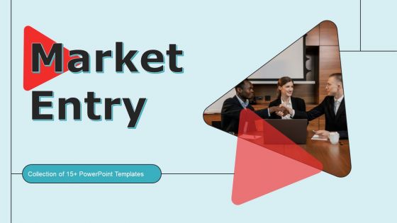 Market Entry Ppt PowerPoint Presentation Complete Deck With Slides