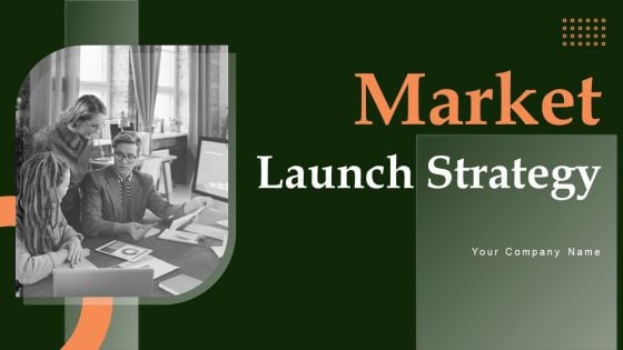 Market Launch Strategy Ppt PowerPoint Presentation Complete Deck With Slides