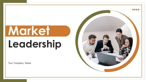 Market Leadership Ppt PowerPoint Presentation Complete Deck With Slides