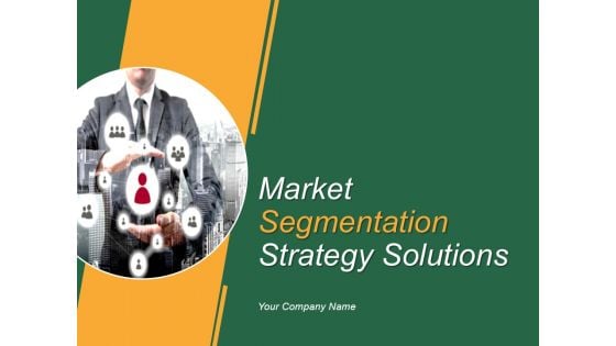 Market Segmentation Strategy Solutions PowerPoint Presentation Complete Deck With Slides